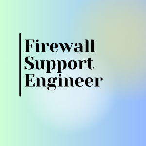 Firewall Support Engineer